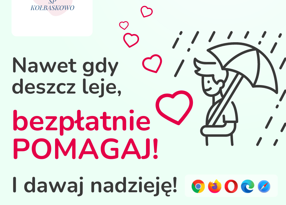 Nawet gdy deszcz leje, bezpłatnie pomagaj! I dawaj nadzieję!