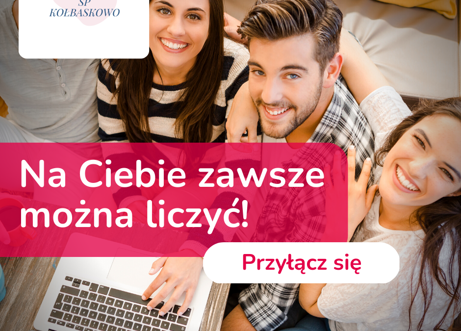 Na Ciebie zawsze można liczyć! Przyłącz się