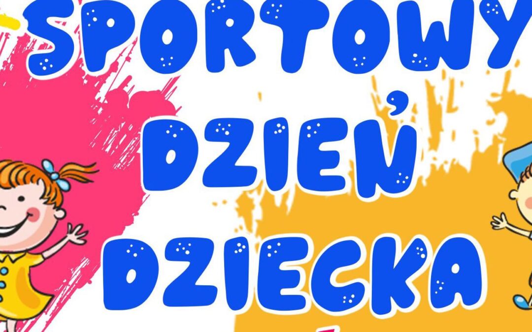 DZIEŃ DZIECKA -DZIEŃ SPORTU I ZDROWIA W NASZEJ SZKOLE