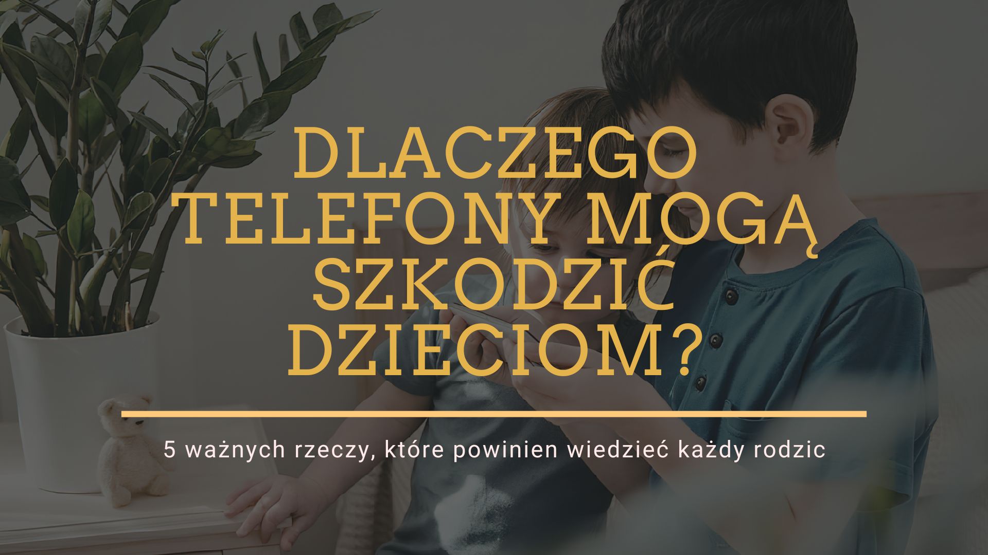 Dlaczego telefony mogą szkodzić dzieciom?
